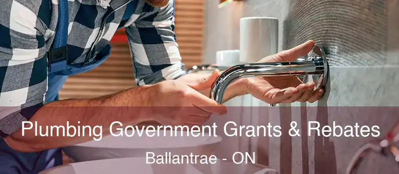 Plumbing Government Grants & Rebates Ballantrae - ON