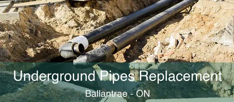 Underground Pipes Replacement Ballantrae - ON