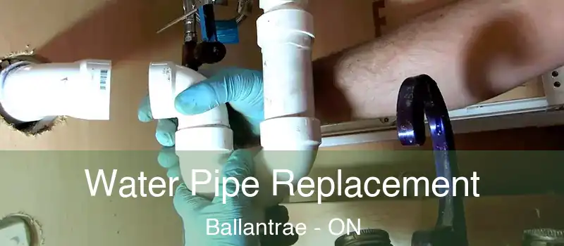 Water Pipe Replacement Ballantrae - ON